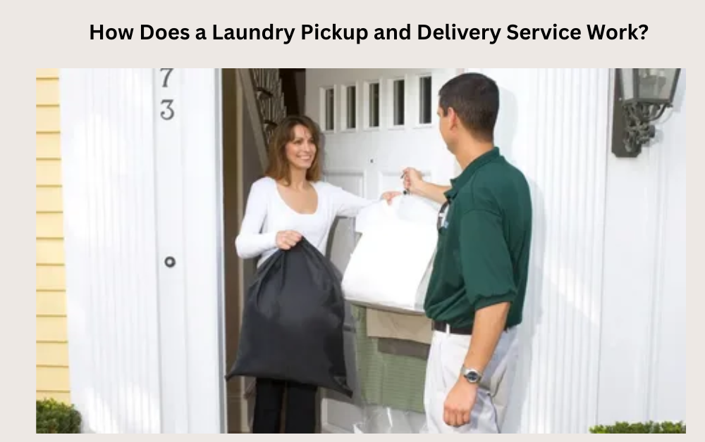 How Does a Laundry Pickup and Delivery Service Work?